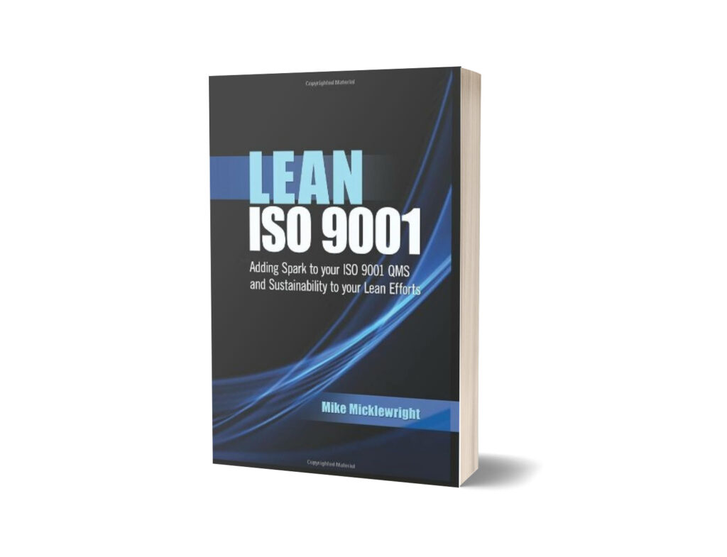 Micklewright, Mike - Lean ISO 9001 - Adding Spark to Your ISO 9001 QMS and Sustainability to Your Lean Efforts-American Society for Quality (ASQ) (2010)